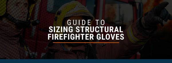 Guide to Sizing Structural Firefighter Gloves