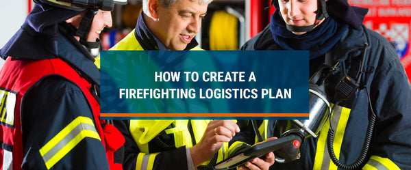 The Importance of Logistics in Firefighting
