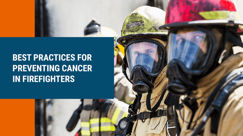 Best Practices for Preventing Cancer in Firefighters