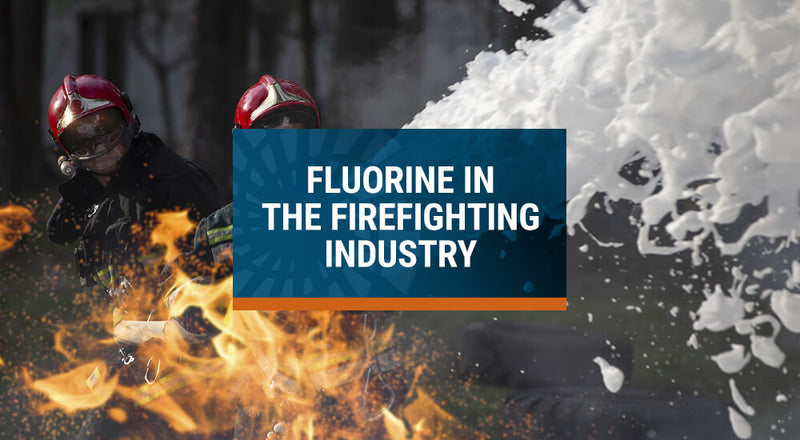 Fluorine in the Firefighting Industry